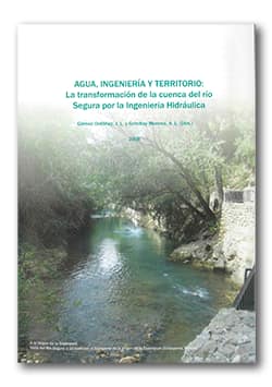 Portada del libro "AGUA, INGENIERÍA Y TERRITORIO: La transformación de la Cuenca del Río Segura por la Ingeniería Hidráulica"